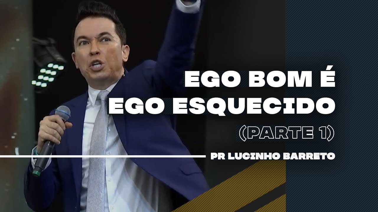 Ego bom é Ego Esquecido | Parte 1 | 03 | Pr. Lucinho