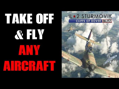 IL-2 Sturmovik: Cliffs of Dover How To Take Off & Fly In Any Plane In Free-Flight Sim Sandbox Mode