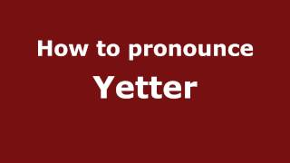 How to pronounce Yetter