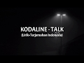 Talk - Kodaline (Lirik+Terjemahan Indonesia)