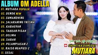 Download lagu MUTIARA - DENOK - DIFARINA FT FENDIK ADELLA - SHANTIKA DANGDUT POPULER FULL ALBUM TERBARU 2026 mp3