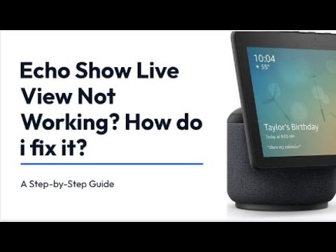 Amazon Echo Show Live View Is Not Working - How do i fix it?