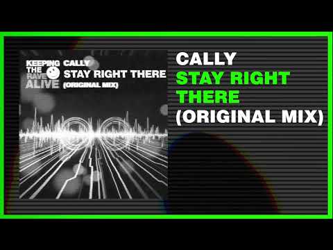 Cally - Stay Right There [Keeping The Rave Alive]
