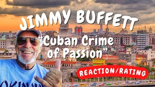 Jimmy Buffett -- Cuban Crime of Passion  [REACTION/RATING]