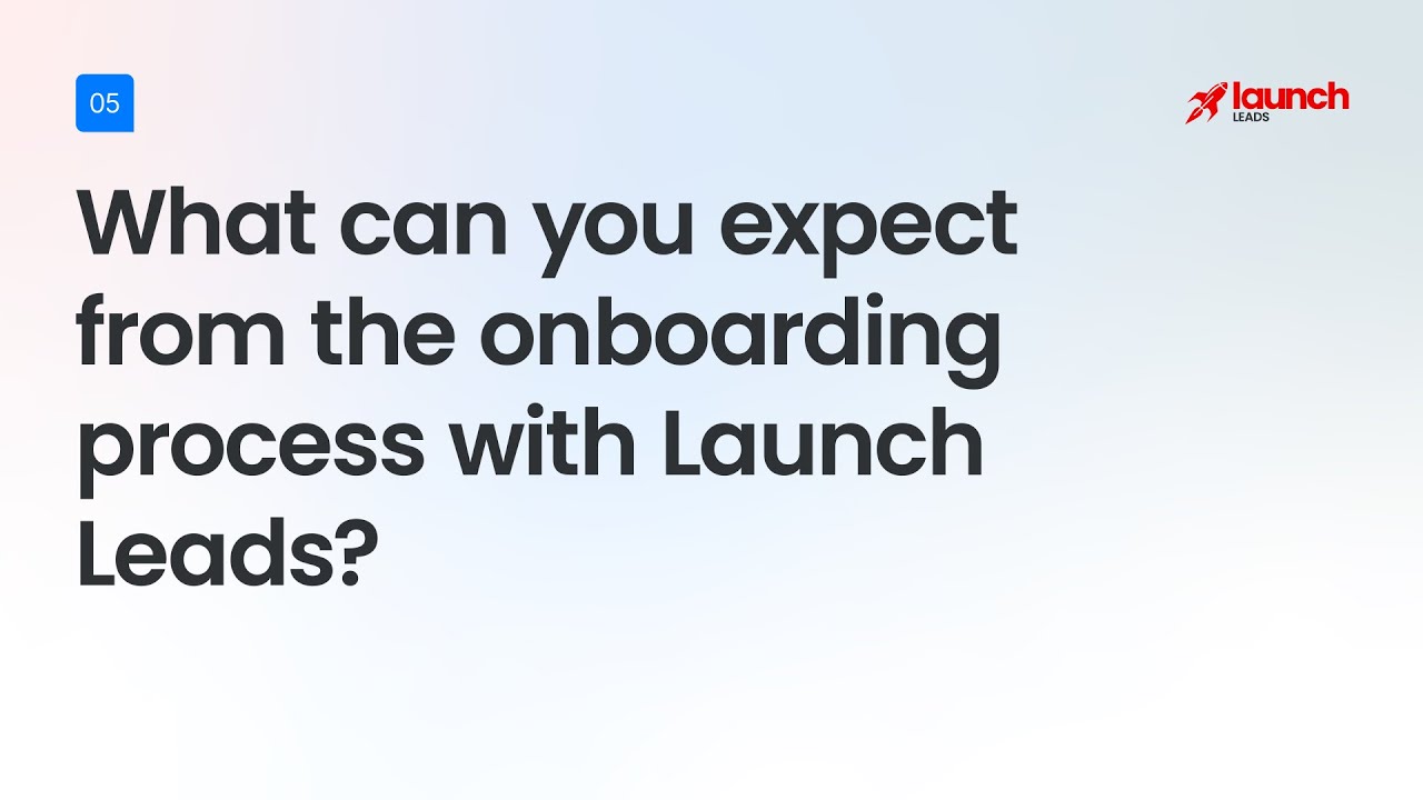 What to Expect During Your Launch Leads Onboarding