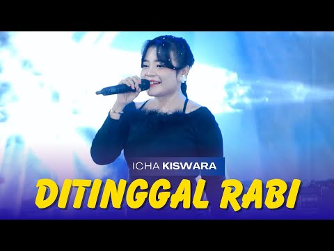 DITINGGAL RABI - ICHA KISWARA | OM SAVANA SAKJOSE