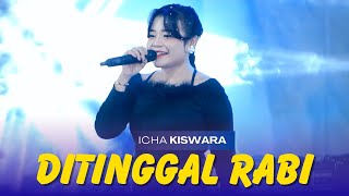 Download lagu DITINGGAL RABI - ICHA KISWARA | OM SAVANA SAKJOSE mp3