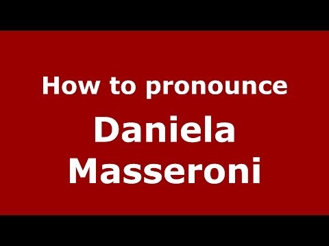 How to pronounce Daniela Masseroni (Italian/Italy)  - PronounceNames.com