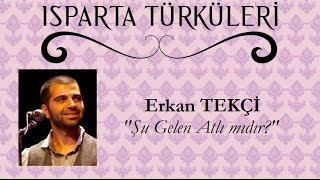 Şu Gelen Atlı mıdır? - Erkan TEKÇİ 