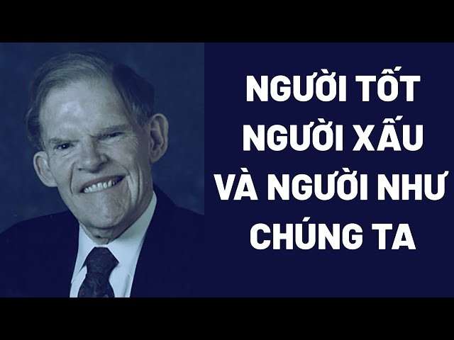Người Tốt, Người Xấu Và Người Như Chúng Ta | Haddon Robinson