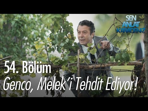 Genco, Melek'i tehdit ediyor! - Sen Anlat Karadeniz 54. Bölüm
