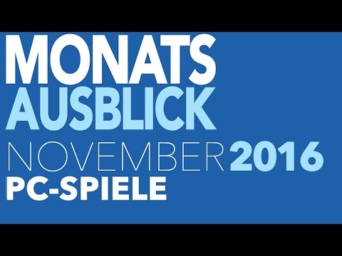 Neue PC-Spiele im November 2016 - Release-Ausblick im kommentierten Video - Monatsvorschau