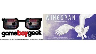 TheGameBoyGeek - Hi Quality Hi Energy Board Game Reviews - WINGSPAN: EUROPEAN EXPANSION video thumbnail