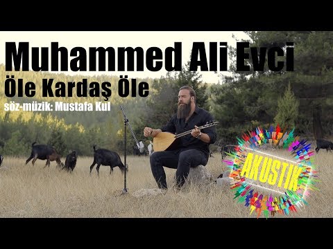 Muhammed Ali Evci - Öle Kardaş Öle (AKUSTIK)
