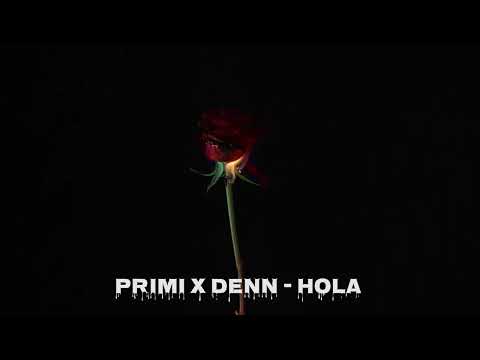 Primi x Denn - Hola (Official Visual)