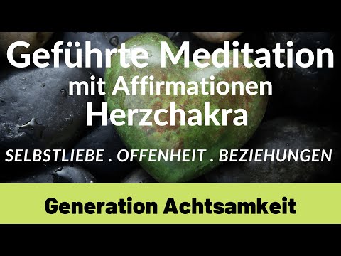 HERZCHAKRA MEDITATION mit AFFIRMATIONEN für SELBSTLIEBE , OFFENHEIT und POSITIVE BEZIEHUNGEN