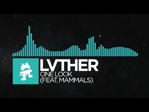 [Indie Dance] - LVTHER - One Look (feat. Mammals) [Monstercat Release]