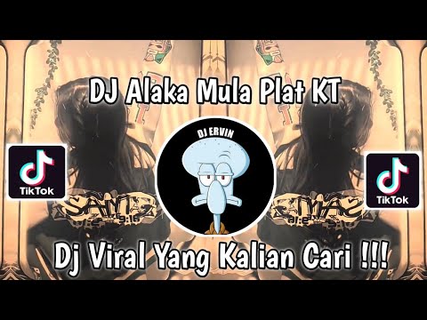 DJ ALAKA MULA PLAT KT | DJ MINIMIX MODE ON 2021 PLAT KT VIRAL TIK TOK TERBARU 2024 !