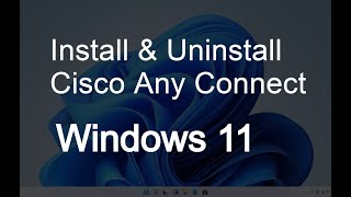 How to Install and Uninstall Cisco Any Connect in Windows 11 #Windows11 #CiscoAnyConnect