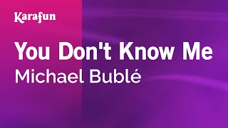 You Don&#39;t Know Me - Michael Bublé | Karaoke Version | KaraFun