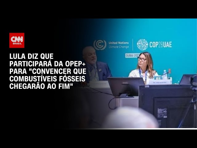 Lula confirma participação na Opep+ para "convencer que combustíveis fósseis chegarão ao fim" |AGORA