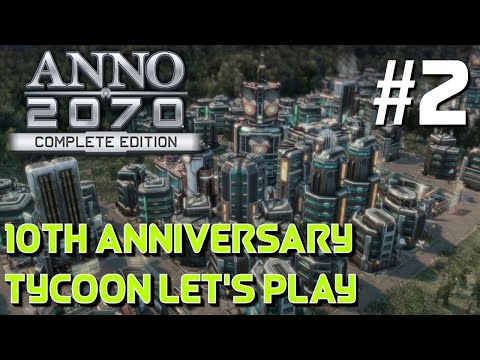 Anno 2070 Complete Edition 10th Anniversary - Tycoon Continuous Sandbox | Tycoon Engineers!! #2