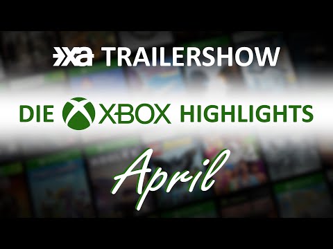 Xbox Spiele-Highlights im April 2022 - Die XA Trailershow