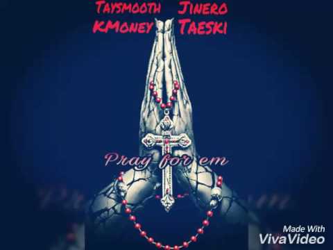 TaySmooth x KMoney x Taeski x Jinero Pray 4 em free style