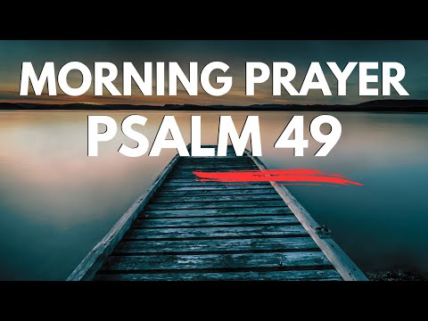 Call On the Name of Jesus This Morning | Watch God Move in Your Life Today | Psalm 49 Morning Prayer