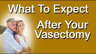 What To Expect After Your Vasectomy