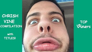 Chrish Vine Compilation with Titles! - BEST Chrish Vines 2015 - Top Viners ✔