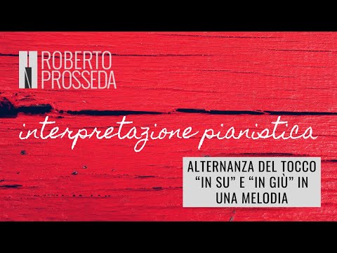 Interpretazione pianistica - 78: Alternanza del tocco “in su” e “in giù” in una melodia