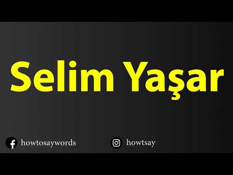 How To Pronounce Selim Yasar