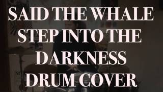 Said The Whale - Step Into The Darkness (Drum Cover)