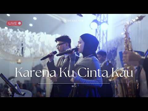Karena Ku Cinta Kau - BCL Live Cover | Good People Music