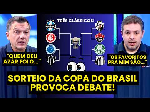 “Gente, os FAVORITOS nesses CLÁSSICOS na COPA DO BRASIL…” SORTEIO INCRÍVEL PROVOCA DEBATE!