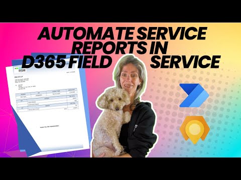 D365 Field Service: Automate Reports D365 Field Service: Automate Reports