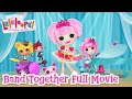 Lalaloopsy Band Together The Movie Full Feature