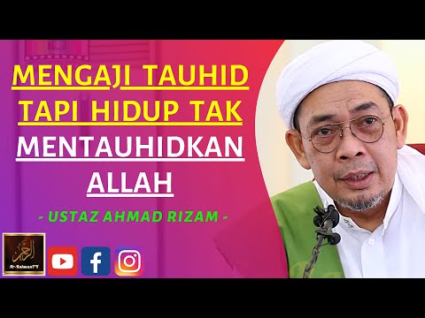 Ustaz Ahmad Rizam - MENGAJI TAUHID TAPI HIDUP TAK MENTAUHIDKAN ALLAH