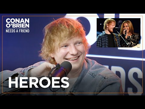 Ed Sheeran Cold Called Beyoncé | Conan O'Brien Needs A Friend