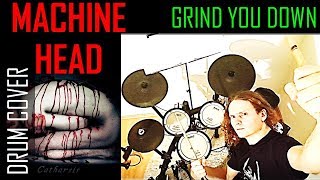 Machine Head Catharsis full drum cover - Grind you Down new album 2018