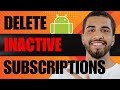 how to delete inactive subscriptions on google account 2025