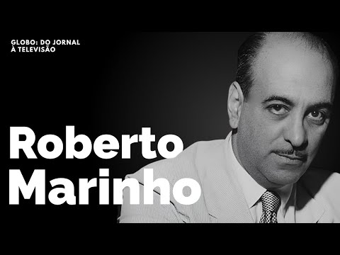 Roberto Marinho: o homem que construiu o Império Globo