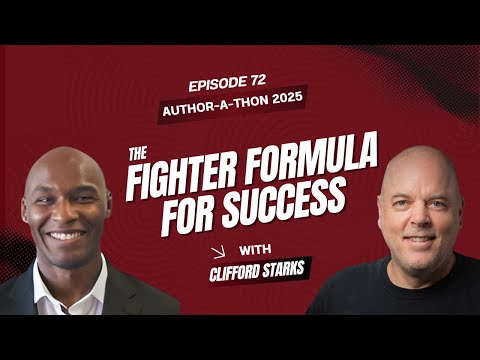 Clifford Starks at Author‑a‑Thon : The Fighter Formula & Winning Mindset | Ep. 72