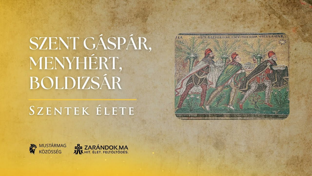 Háromkirályok: Szent Gáspár, Menyhért, Boldizsár – Szentek élete