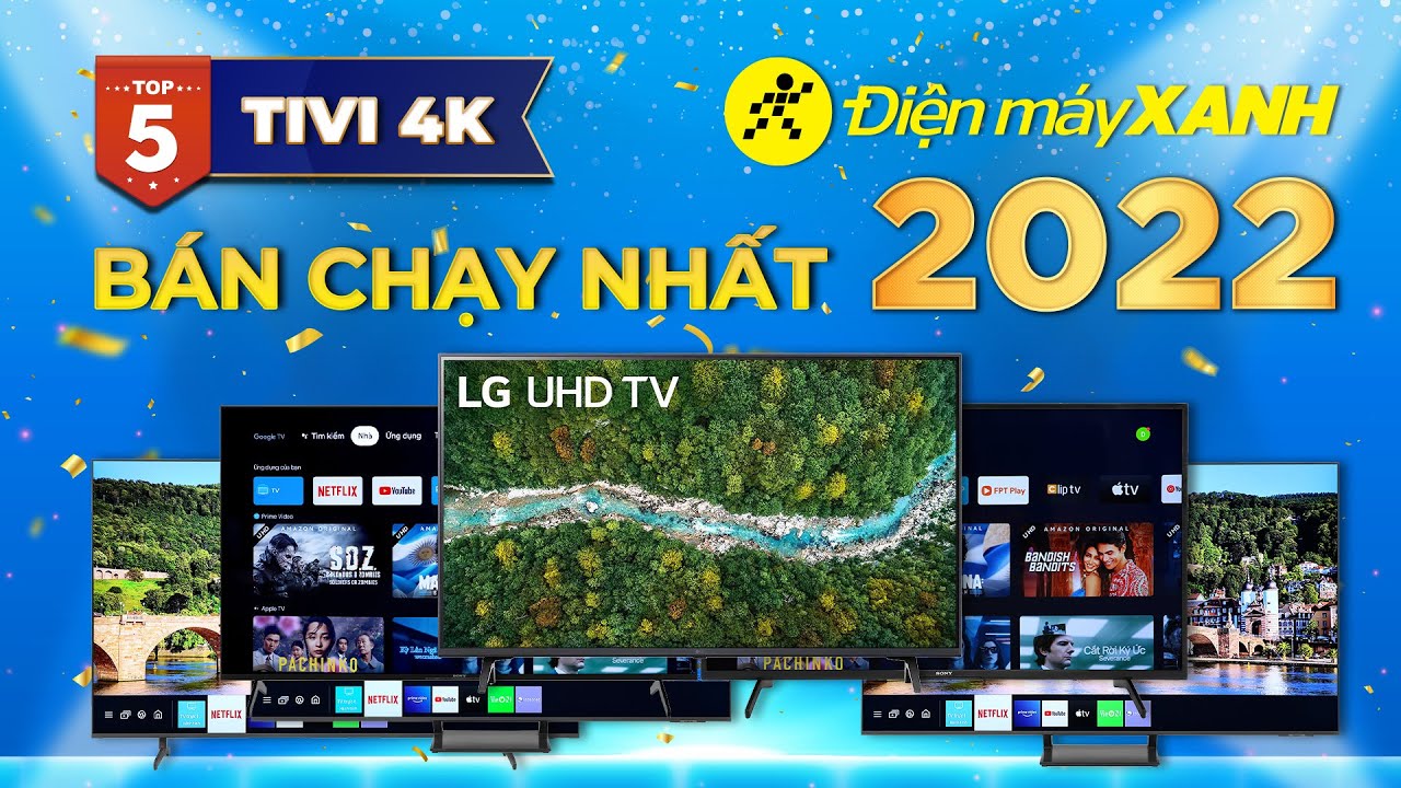 Top 5 tivi 4K bán chạy nhất năm 2022 tại Điện máy XANH