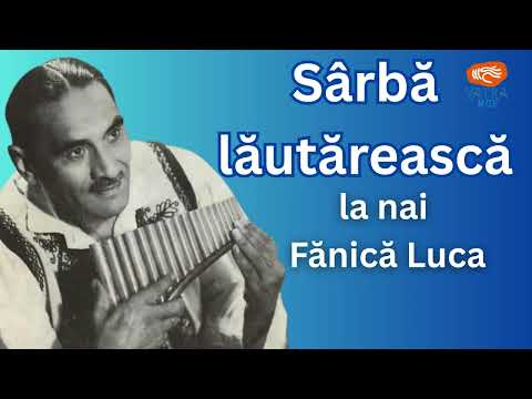 Sârbă lăutărească (1934) - la nai Fănică Luca