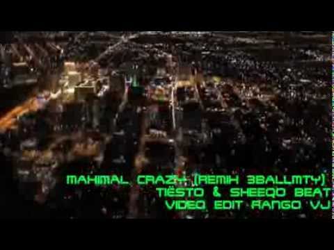 MAXIMAL CRAZY (REMIX 3BALLMTY)  -TIËSTO & DJ SHEEQO BEAT