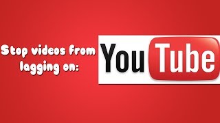 How To: Stop YouTube Videos From Lagging