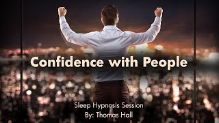 Confidence With People - Sleep Hypnosis Session - By Thomas Hall